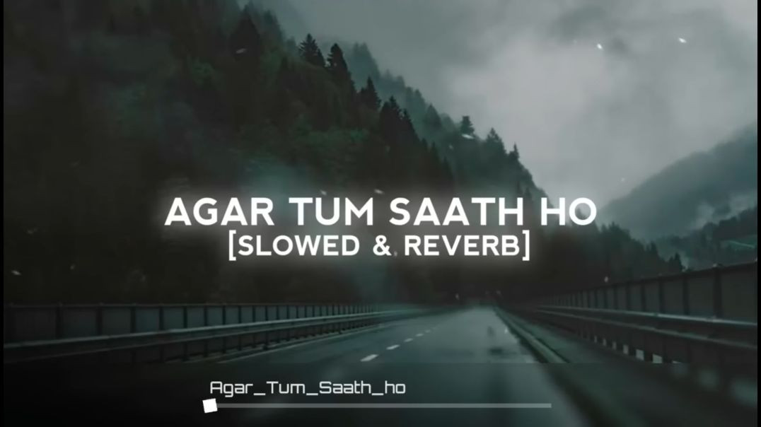 Agar Tum Saath ho (Slowed Reverb) - ARIJIT SINGH(720P_HD)