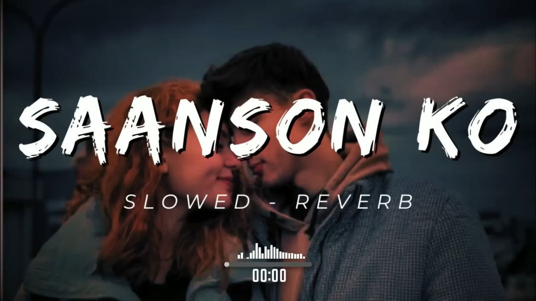 Saanson Ko _ ZiD _ Arijit Singh _ Slowed _ Reverb _ _slowed _reverb _lofi(1080P_HD)