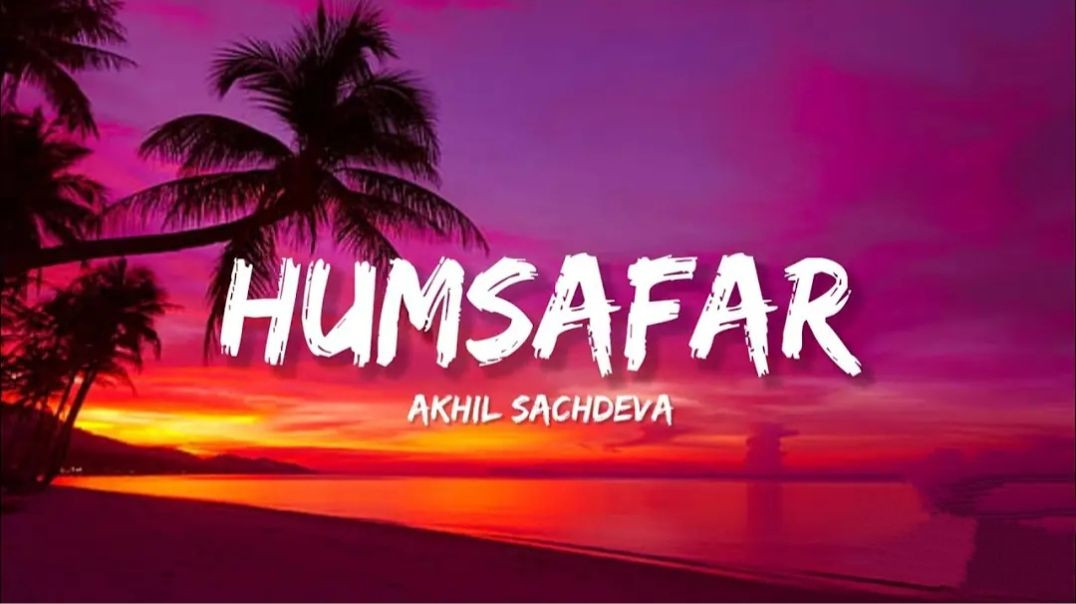 ⁣Humsafar - Akhil Sachdeva (Lyrics) _ Lyrical Bam Hindi