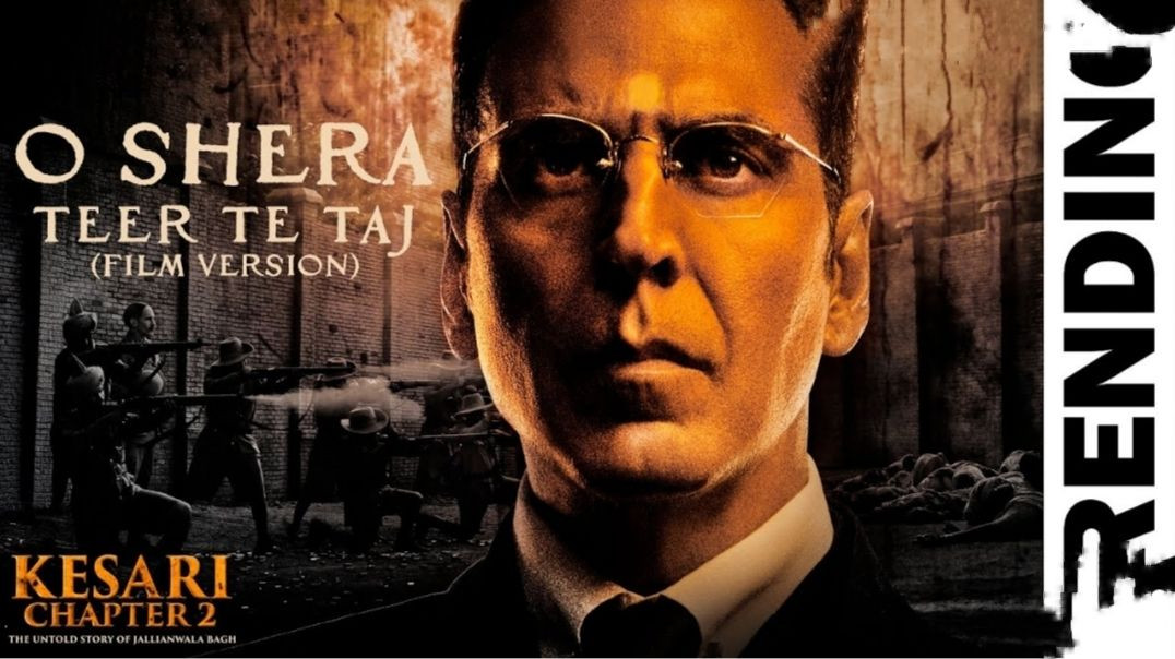 O Shera-Teer Te Taj_ Kesari 2 _ Akshay Kumar _Manmohan W_ Kamal H_ Sangtar_ Shashwat S_ Sukhwinder A