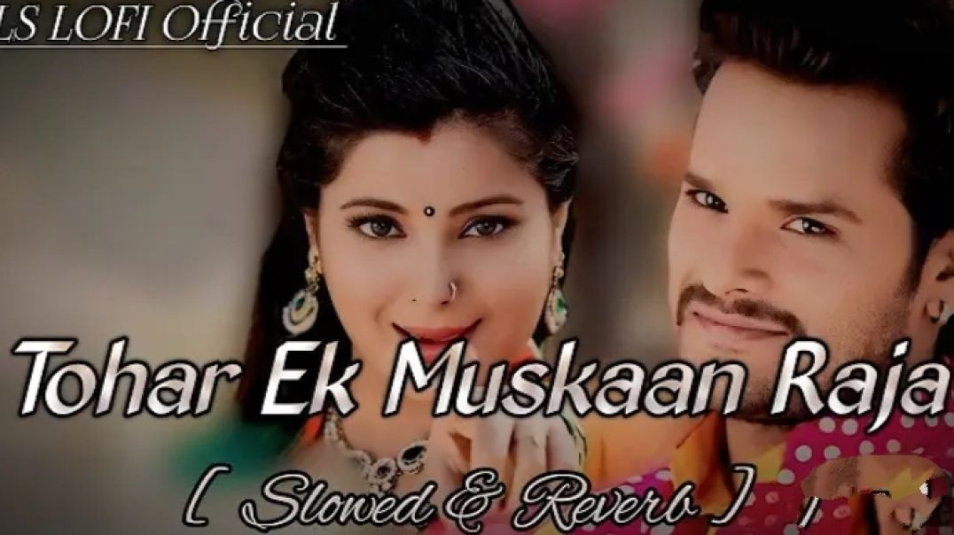 ⁣#tohar Ek #muskaan Raja - (#slowed   #reverb ) _ #khesari lal yadav  #love #lofi song  _ #ls Lofi #official