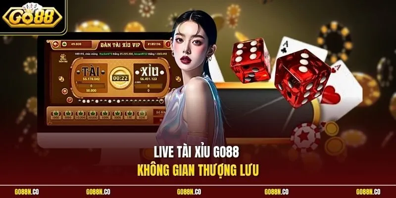 Live tài xỉu GO88 không gian thượng lưu