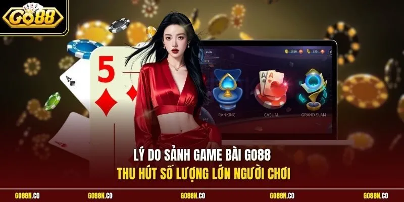 Lý do sảnh game bài GO88 thu hút số lượng lớn người chơi