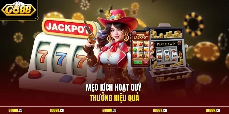 Mẹo kích hoạt quỹ thưởng hiệu quả